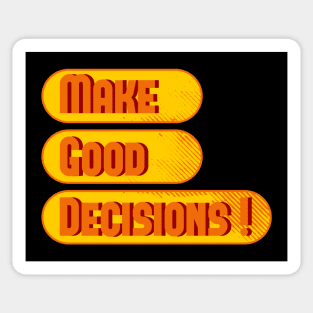 Make Good Decisions Sticker